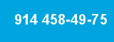 914 458-49-75